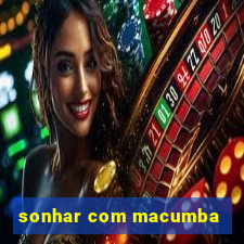 sonhar com macumba